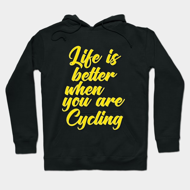 Life Is Better When You Are Cycling Hoodie by ProjectX23Red